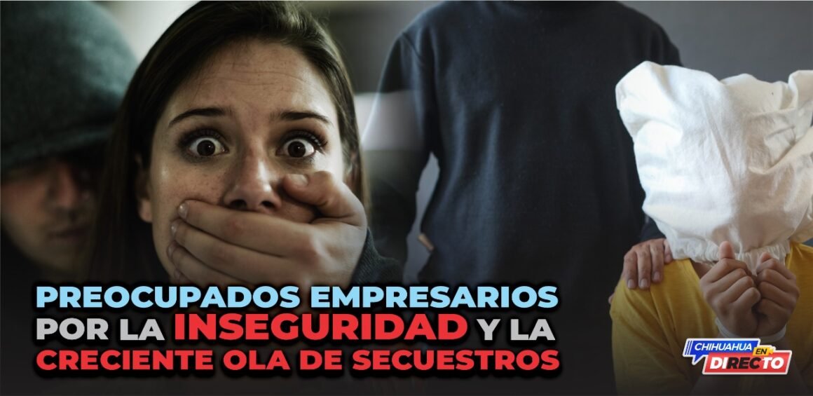 Empresarios exigen a Maru Campos frenar ola de secuestros