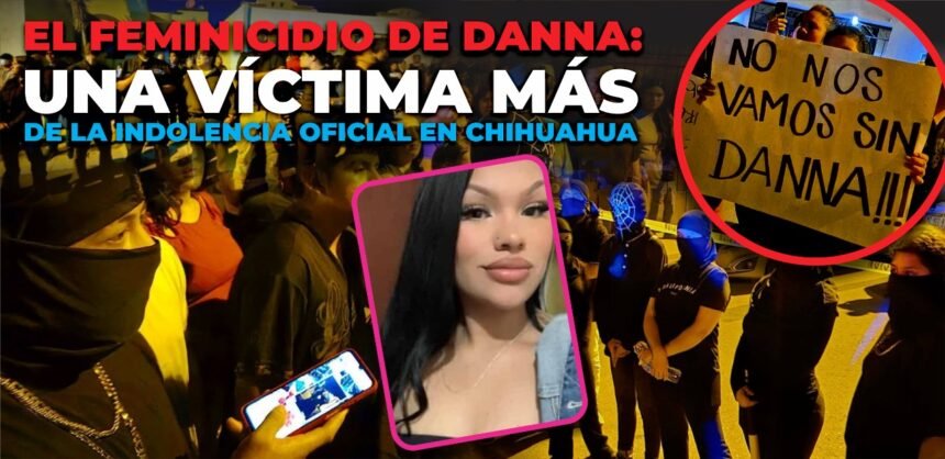 IMG-20250820-WA0015 El feminicidio de Danna: una víctima más de la indolencia oficial en Chihuahua