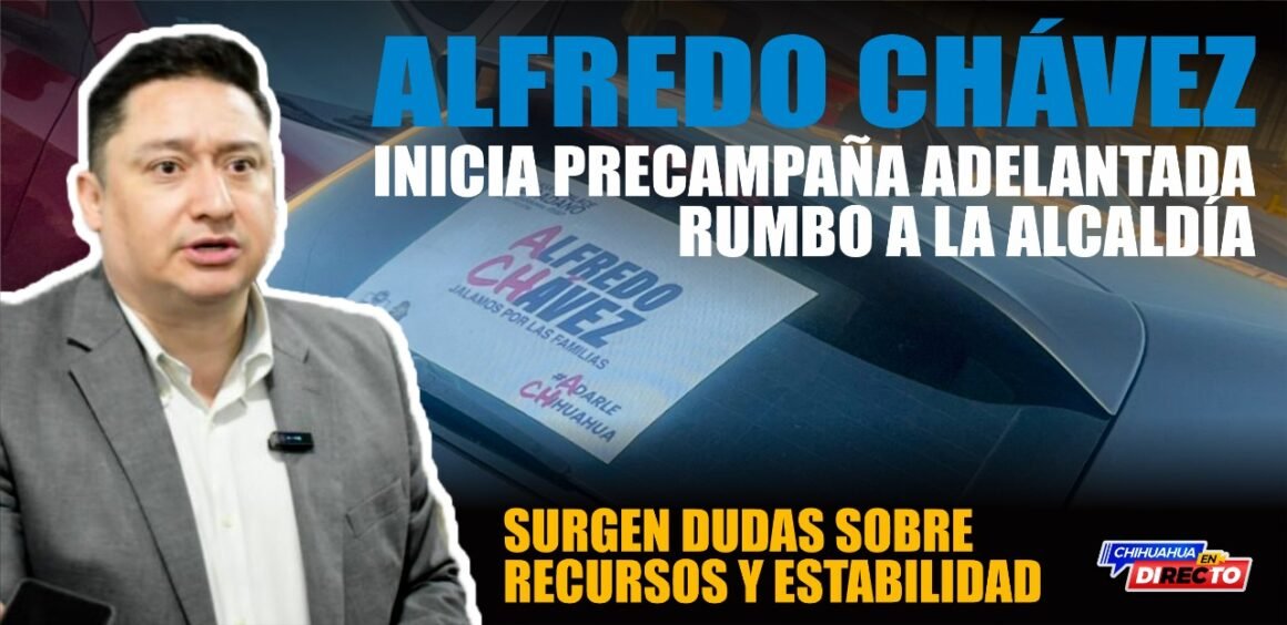 Alfredo Chávez inicia precampaña adelantada rumbo a la alcaldía; surgen dudas sobre recursos y estabilidad