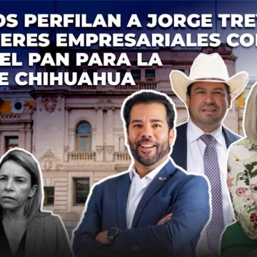 Empresarios perfilan a líderes como opciones del PAN para la alcaldía de Chihuahua
