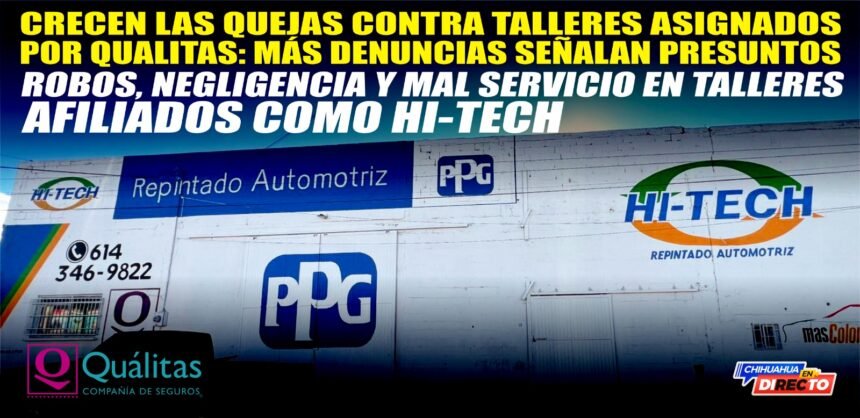 Crecen las quejas contra talleres asignados por Qualitas: Más denuncias señalan presuntos robos, negligencia y mal servicio en talleres afiliados como HI-TECH