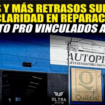 Señalan retrasos y falta de claridad en reparaciones del taller Auto PRO vinculadas a pólizas Quálitas