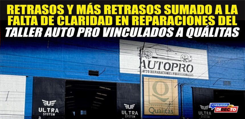 Señalan retrasos y falta de claridad en reparaciones del taller Auto PRO vinculadas a pólizas Quálitas