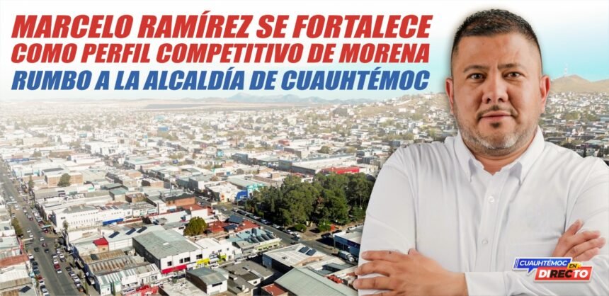 Marcelo Ramírez se fortalece como perfil competitivo de Morena rumbo a la alcaldía de Cuauhtémoc
