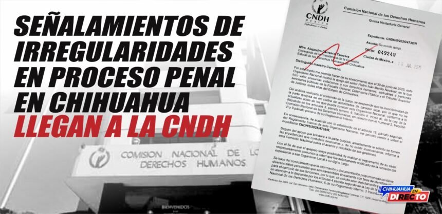 IMG-20260115-WA0012 Señalamientos de irregularidades en proceso penal en Chihuahua llegan a la CNDH