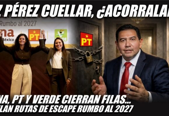 Morena, PT y Verde cierran filas… y cancelan rutas de escape rumbo al 2027