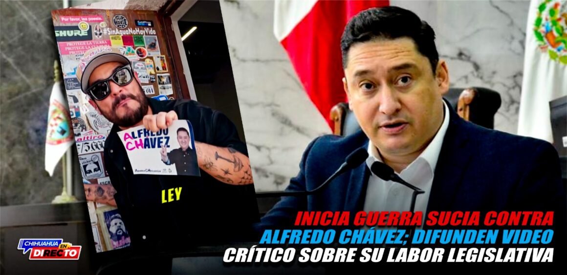 Inicia guerra sucia contra Alfredo Chávez; difunden video crítico sobre su labor legislativa