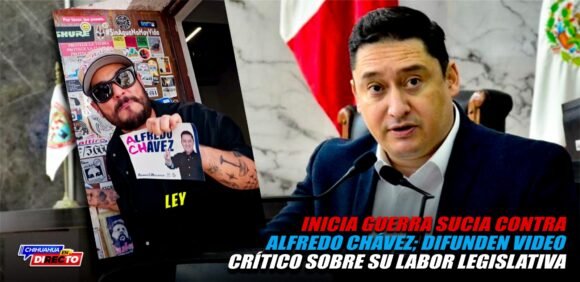 Inicia guerra sucia contra Alfredo Chávez; difunden video crítico sobre su labor legislativa